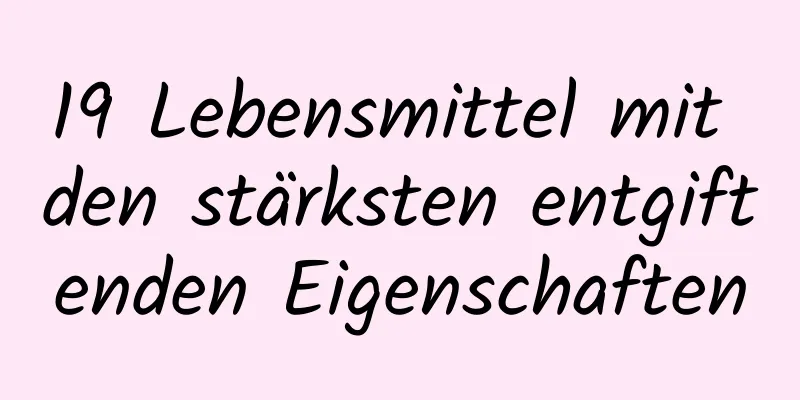 19 Lebensmittel mit den stärksten entgiftenden Eigenschaften