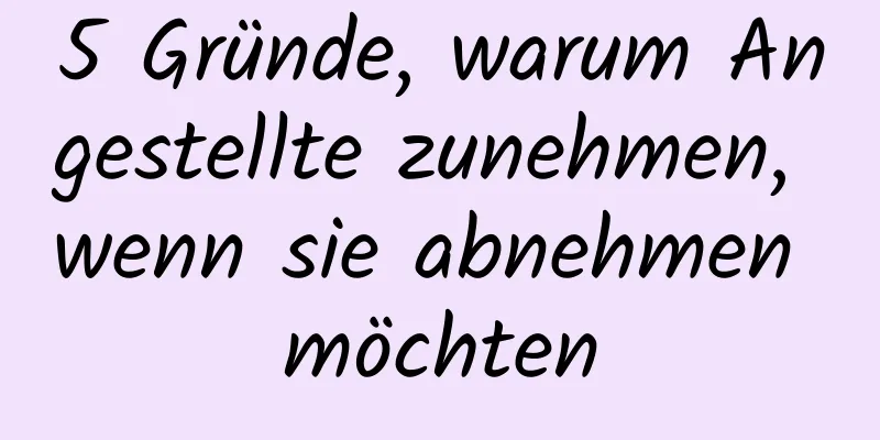 5 Gründe, warum Angestellte zunehmen, wenn sie abnehmen möchten