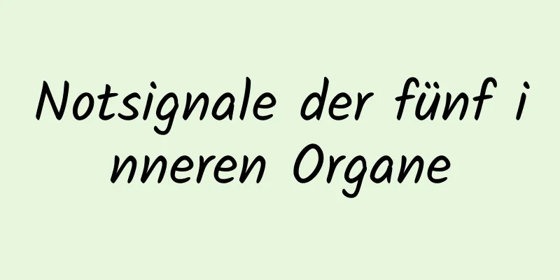 Notsignale der fünf inneren Organe