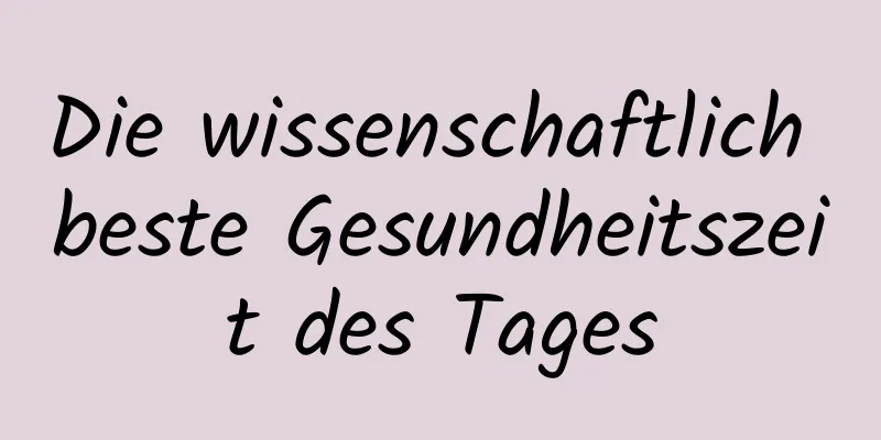 Die wissenschaftlich beste Gesundheitszeit des Tages