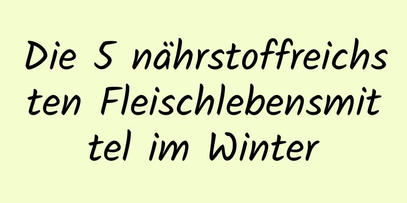 Die 5 nährstoffreichsten Fleischlebensmittel im Winter