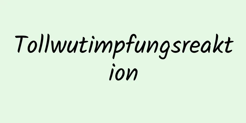Tollwutimpfungsreaktion