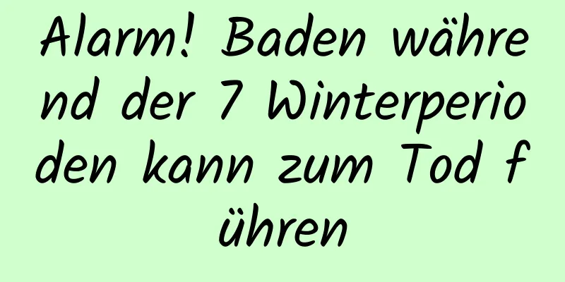 Alarm! Baden während der 7 Winterperioden kann zum Tod führen