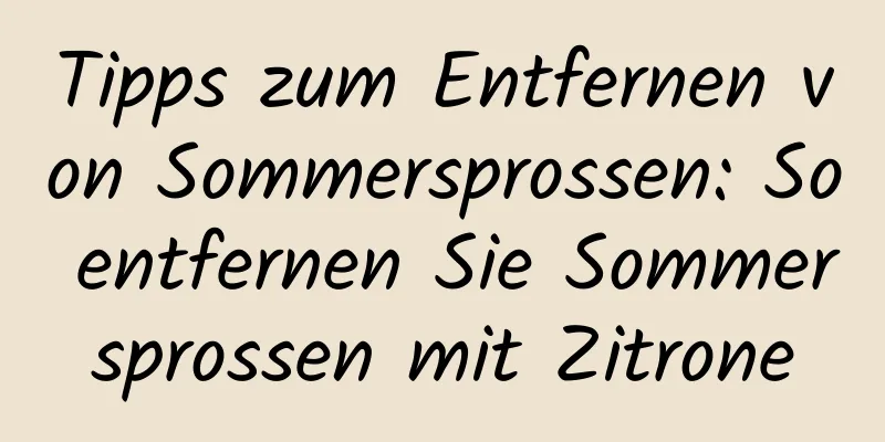 Tipps zum Entfernen von Sommersprossen: So entfernen Sie Sommersprossen mit Zitrone