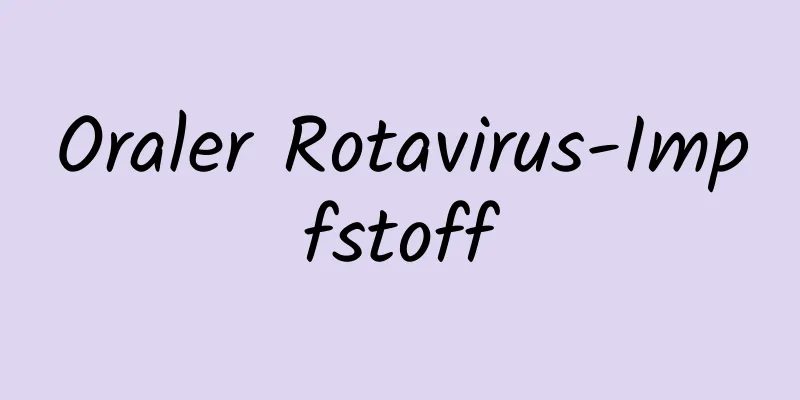 Oraler Rotavirus-Impfstoff