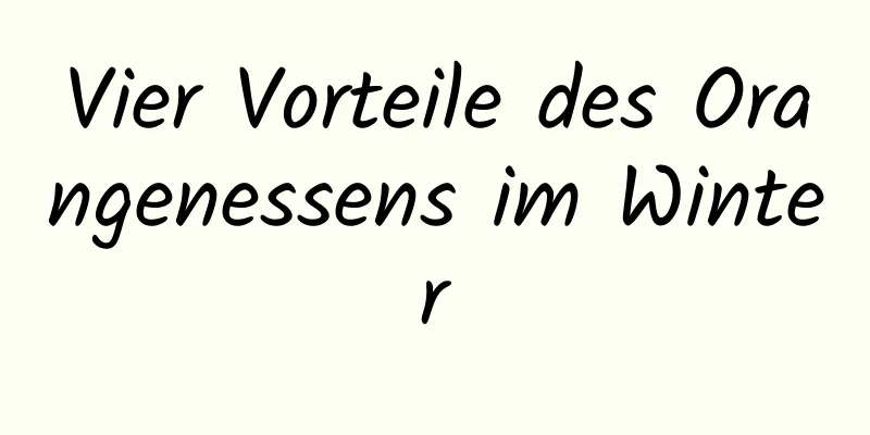 Vier Vorteile des Orangenessens im Winter