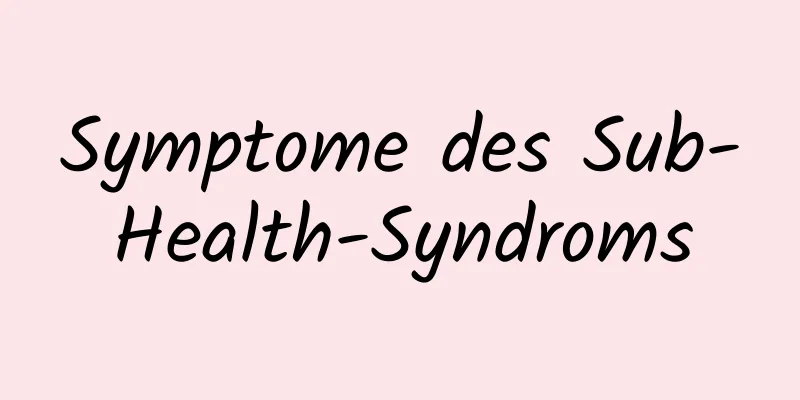 Symptome des Sub-Health-Syndroms