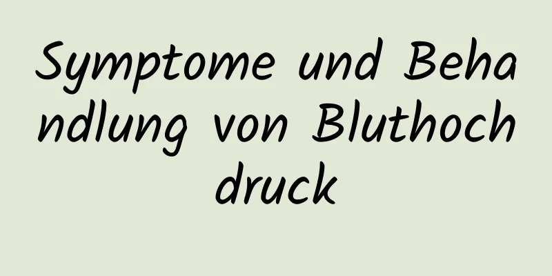 Symptome und Behandlung von Bluthochdruck