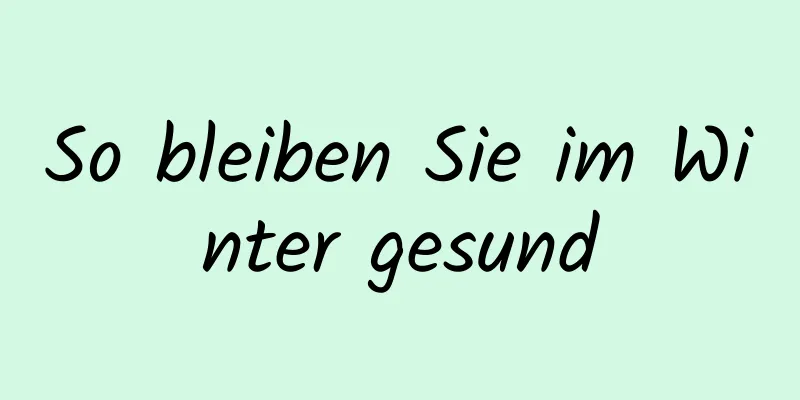 So bleiben Sie im Winter gesund