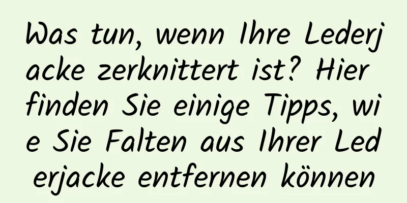 Was tun, wenn Ihre Lederjacke zerknittert ist? Hier finden Sie einige Tipps, wie Sie Falten aus Ihrer Lederjacke entfernen können