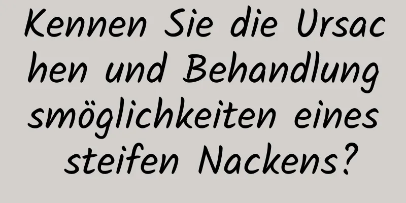Kennen Sie die Ursachen und Behandlungsmöglichkeiten eines steifen Nackens?
