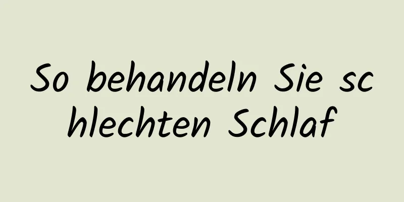So behandeln Sie schlechten Schlaf