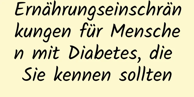 Ernährungseinschränkungen für Menschen mit Diabetes, die Sie kennen sollten