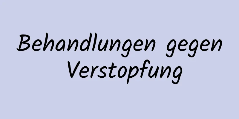 Behandlungen gegen Verstopfung