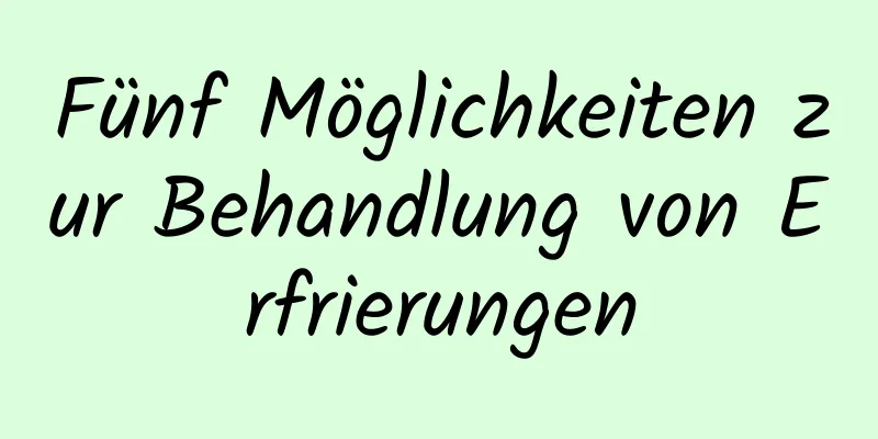 Fünf Möglichkeiten zur Behandlung von Erfrierungen
