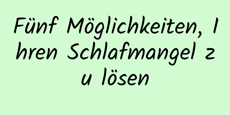 Fünf Möglichkeiten, Ihren Schlafmangel zu lösen