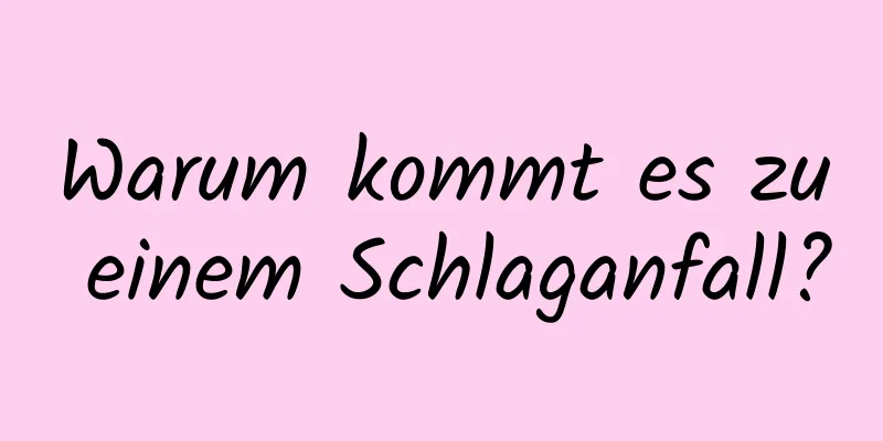 Warum kommt es zu einem Schlaganfall?