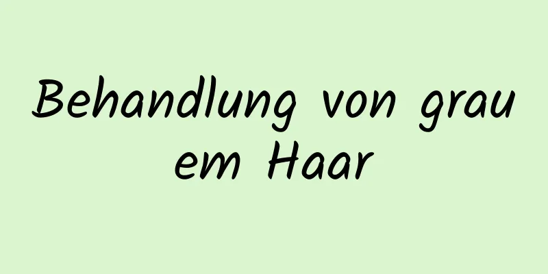 Behandlung von grauem Haar