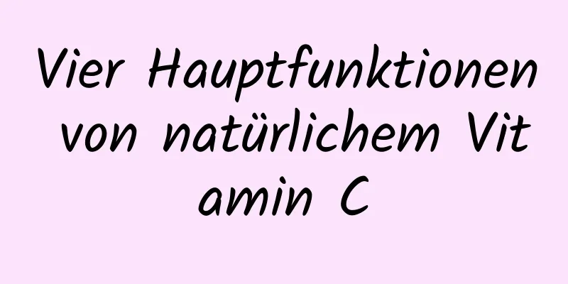 Vier Hauptfunktionen von natürlichem Vitamin C