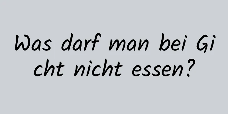 Was darf man bei Gicht nicht essen?